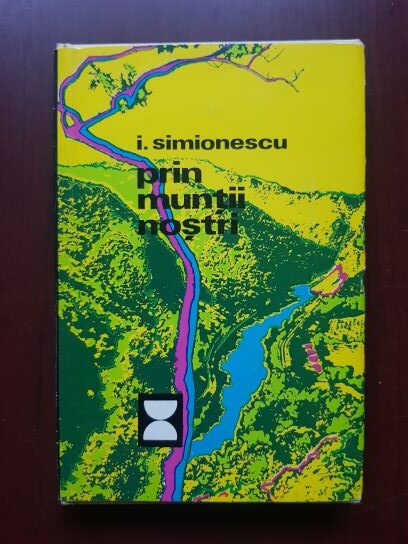 I. Simionescu - Prin muntii nostri (1973, editie cartonata)