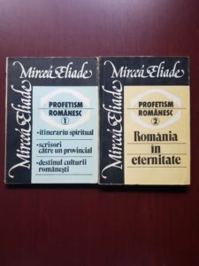 Mircea Eliade - Profetism romanesc 2 volume
