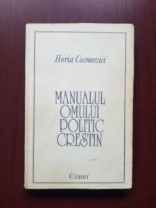 Horia Cosmovici - Manualul omului politic crestin