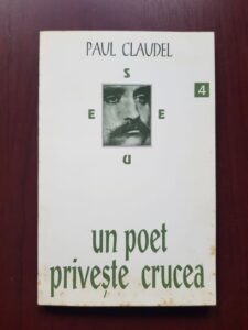 Paul Claudel - Un poet priveste crucea