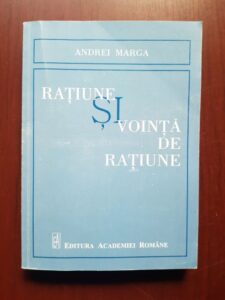 Andrei Marga - Ratiune si vointa de ratiune