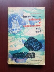 L. Botosaneanu - Insecte...Arhitecti si constructori sub apa