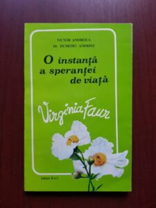 Victor Andreica, Dumitru Andries - O instanta a sperantei de viata: Virginia Faur