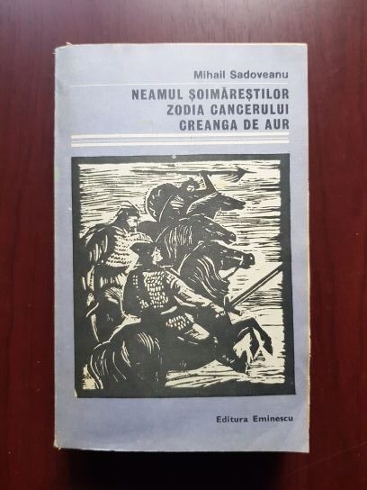 Mihail Sadoveanu - Neamul soimarestilor. Zodia cancerului. Creanga de aur