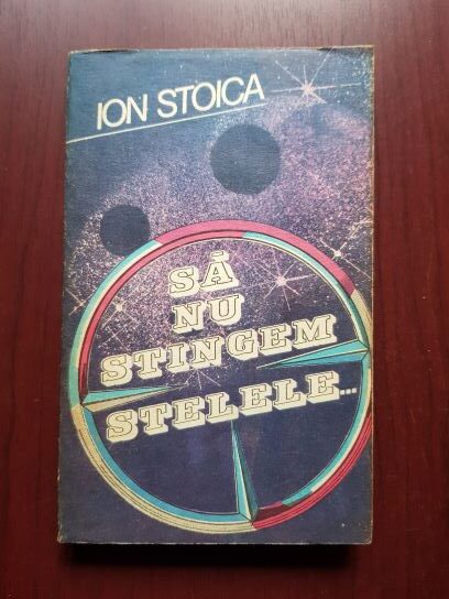 Ion Stoica - Sa nu stingem stelele...