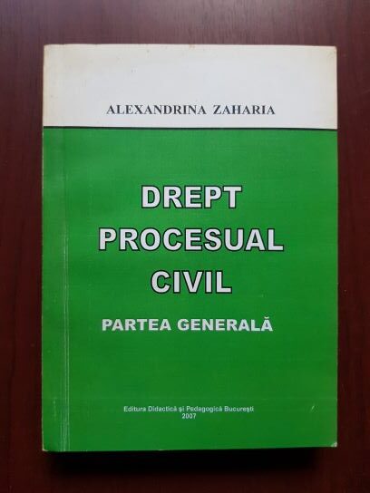 Alexandrina Zaharia - Drept procesual civil. Partea generala