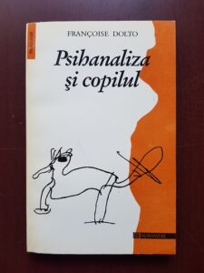 Francoise Dolto - Psihanaliza si copilul