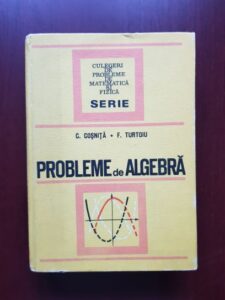Cezar Cosnita, Fanica Turtoiu - Probleme de algebra (1972)