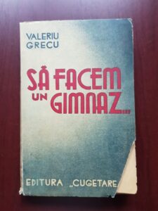 Valeriu Grecu - Sa facem un gimnaz (1937, cu autograful si dedicatia autorului)