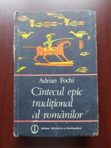 Adrian Fochi - Cantecul epic traditional al romanilor. Incercare de sinteza