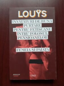 Pierre Louys - Invataturi de buna purtare pentru fetiscane intru folosul pensioanelor. Femeia si paiata