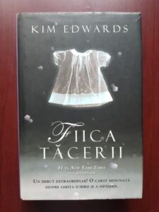 Kim Edwards - Fiica tacerii (2009, editie cartonata)