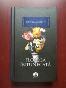 John Galsworthy - Floarea intunecata (2012, editie cartonata)