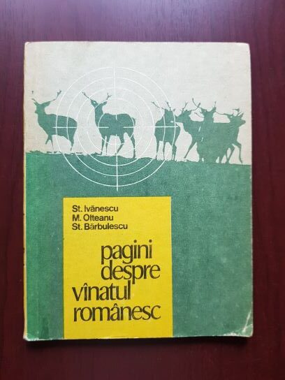 Stefan Ivanescu, M. Olteanu - Pagini despre vanatul romanesc