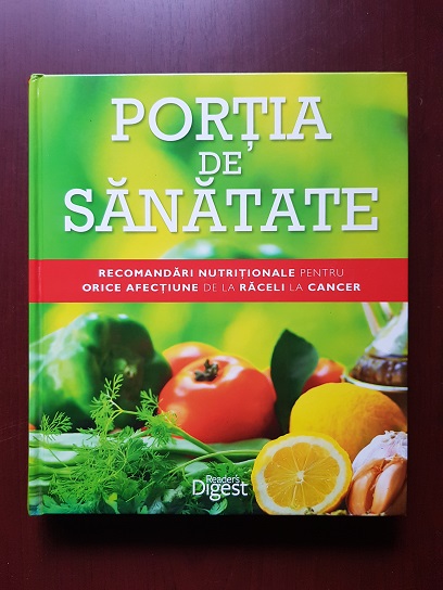 Portia de sanatate. Recomandari nutritionale pentru orice afectiune de la raceli la cancer