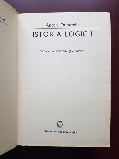 Anton Dumitriu – Istoria logicii (1975, editia a II-a) - imagine 2