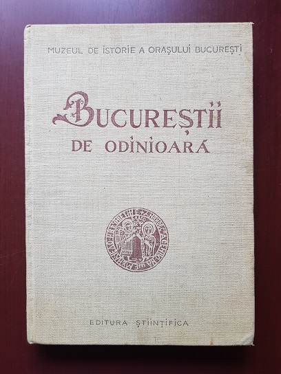 I. Ionascu - Bucurestii de odinioara in lumina sapaturilor arheologice