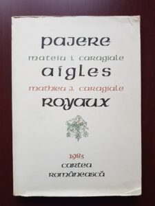 Mateiu I. Caragiale - Pajere. Aigles Royaux (1983, postfata de Romulus Vulpescu)
