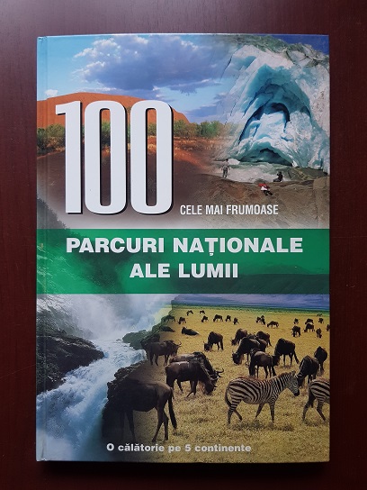 100 cele mai frumoase parcuri nationale ale lumii. O calatorie pe 5 continente