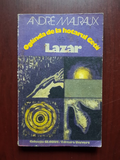 Andre Malraux - Oglinda de la hotarul cetii. Lazar
