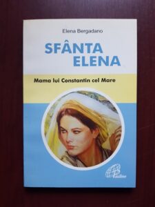 Elena Bergadano - Sfanta Elena mama lui Constantin cel Mare