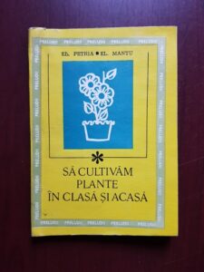El. Petria - Sa cultivam plante in clasa si acasa