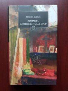 Mircea Eliade - Romanul adolescentului miop. Gaudeamus (2009, editie cartonata)