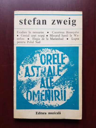 Stefan Zweig - Orele astrale ale omenirii. Miniaturi istorice (1976)
