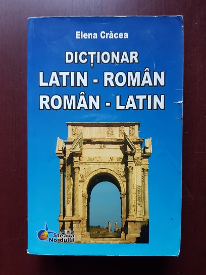 Elena Cracea - Dictionar latin-roman, roman-latin