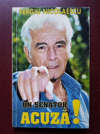 Sergiu Nicolaescu - Un senator acuza!