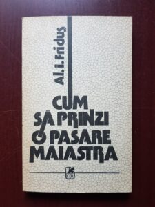 Al. Iacobitz Fridus - Cum sa prinzi o pasare maiastra (1987)