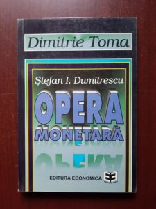 Dimitrie Toma - Stefan I. Dumitrescu. Opera monetara