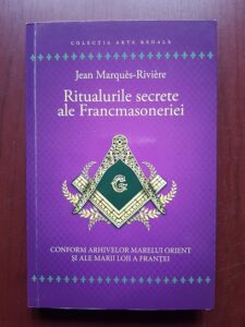 Jean Marques Riviere - Ritualurile secrete ale Francmasoneriei