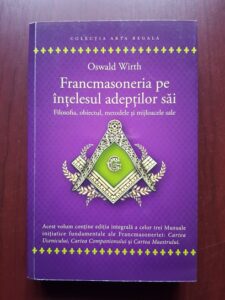 Oswald Wirth - Francmasoneria pe intelesul adeptilor sai
