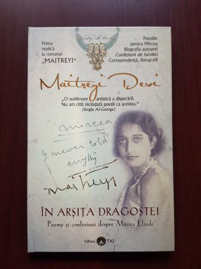 Maitreyi Devi - In arsita dragostei. Poeme si confesiuni despre Mircea Eliade