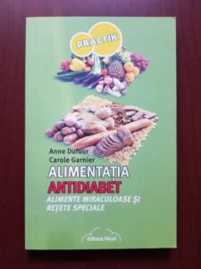 Anne Dufour, Carole Garnier - Alimentatia antidiabet. Alimente miraculoase si retete speciale