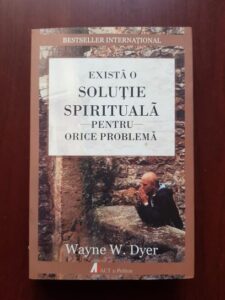 Wayne W. Dyer - Exista o solutie spirituala pentru orice problema