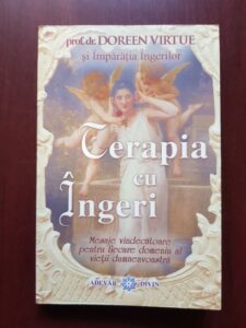 Doreen Virtue - Terapia cu ingeri. Mesaje vindecatoare pentru fiecare domeniu al vietii dumneavostra