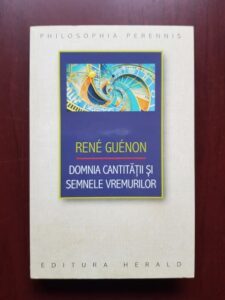 Rene Guenon - Domnia cantitatii si semnele vremurilor