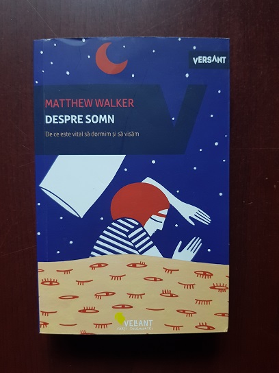 Matthew Walker - Despre somn. De ce este vital sa dormim si sa visam
