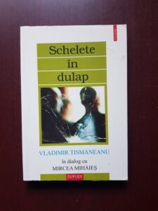 Vladimir Tismaneanu - Schelete in dulap. In dialog cu Mircea Mihaies