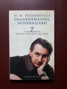 Horia Roman Patapievici - Discernamantul modernizarii. 7 conferinte despre situatia de fapt