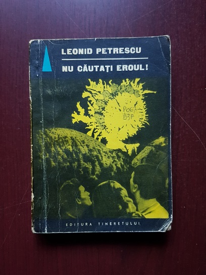 Leonid Petrescu - Nu cautati eroul!