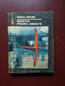 Horia Arama - Moartea pasarii sageata