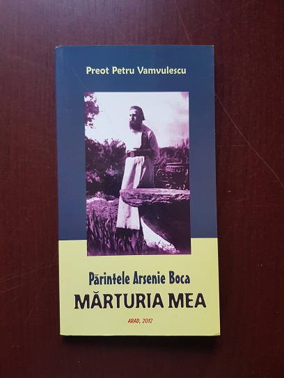 Petru Vamvulescu - Parintele Arsenie Boca. Marturia mea