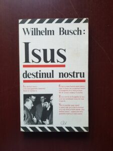 Wilhelm Busch - Isus destinul nostru