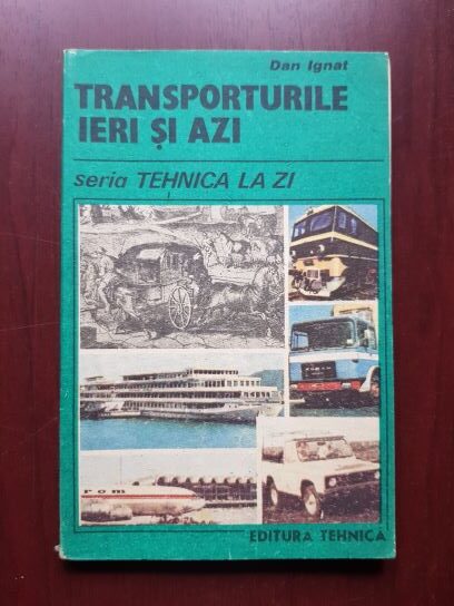 Dan Ignat - Transporturile ieri si azi