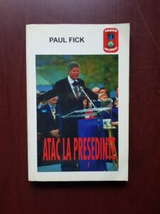 Paul Fick - Atac la presedinte