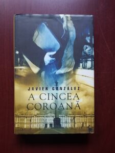 Javier Gonzalez - A cincea coroana (2007, editie cartonata)