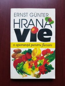 Ernst Gunter - Hrana vie. O speranta pentru fiecare